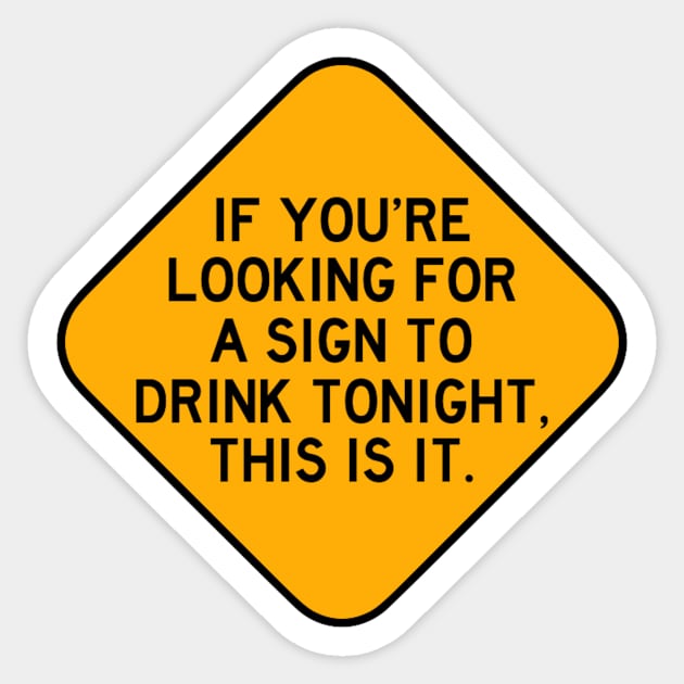 Here's a Sign to Drink Sticker by Bododobird